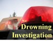 Drowning investigation