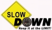 Slow down keep it at the limit