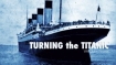 Turning the Titanic 