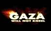 Gaza will not kneel