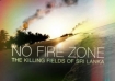 NO FIRE ZONE: The Killing Fields of Sri Lanka