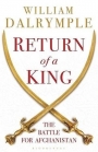 Return of a King: The Battle for Afghanistan 1839-1842